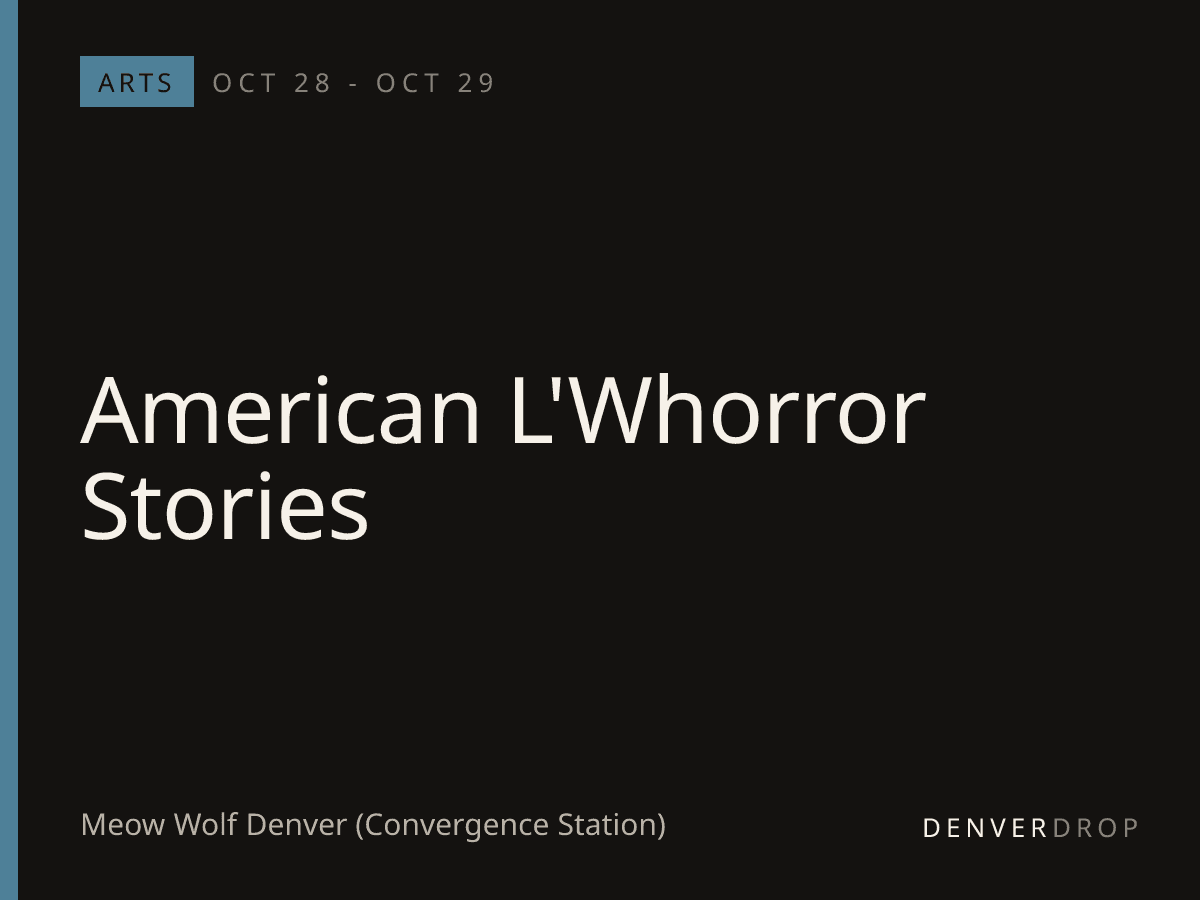 American L'Whorror Stories at Meow Wolf Denver (Convergence Station)
