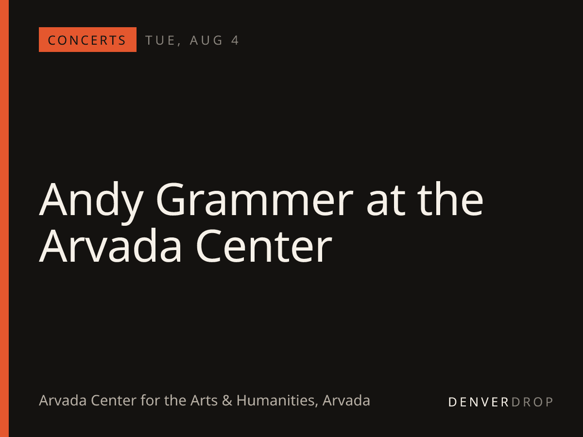 Andy Grammer at the Arvada Center at Arvada Center for the Arts & Humanities
