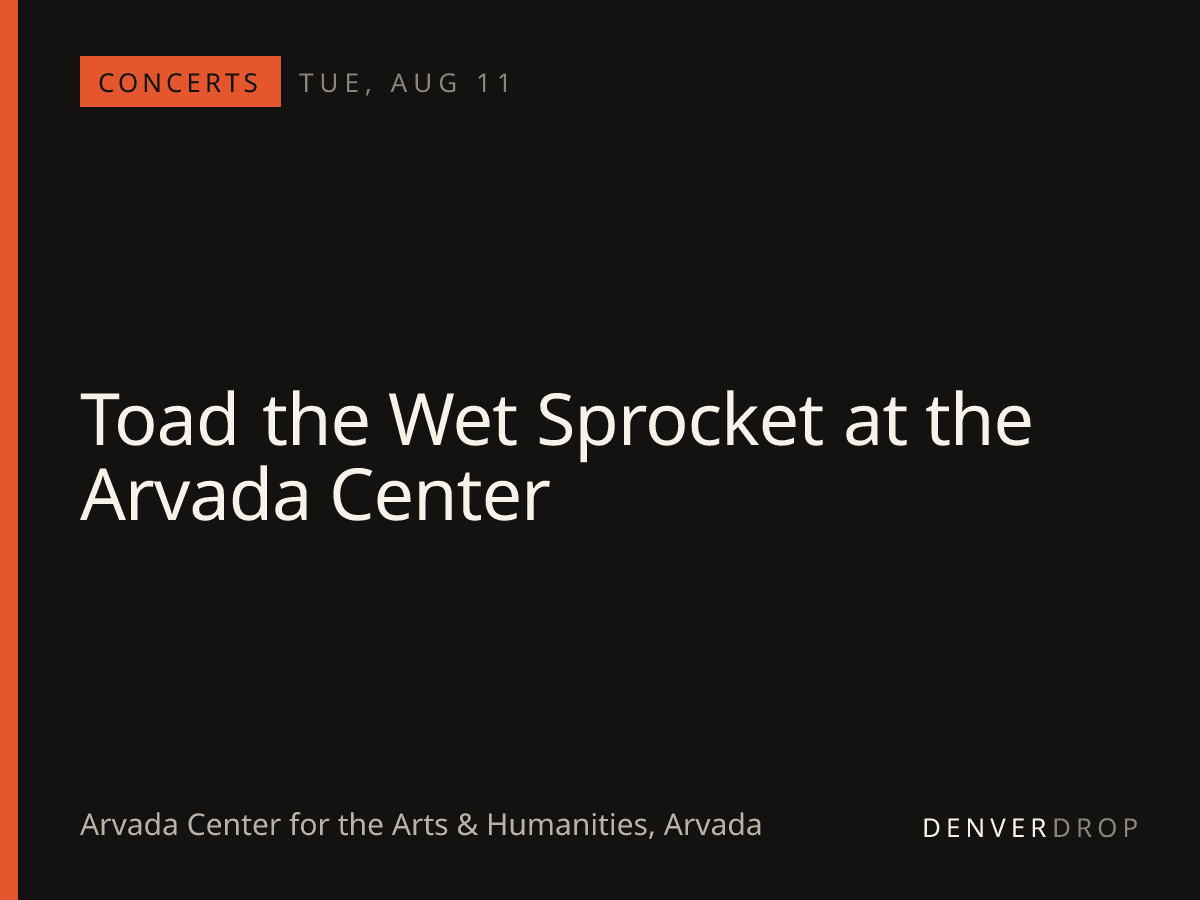 Toad the Wet Sprocket at the Arvada Center at Arvada Center for the Arts & Humanities