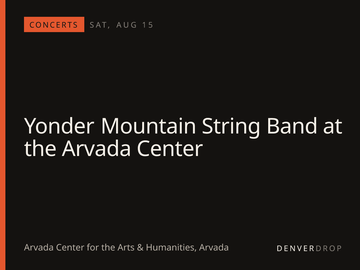 Yonder Mountain String Band at the Arvada Center at Arvada Center for the Arts & Humanities