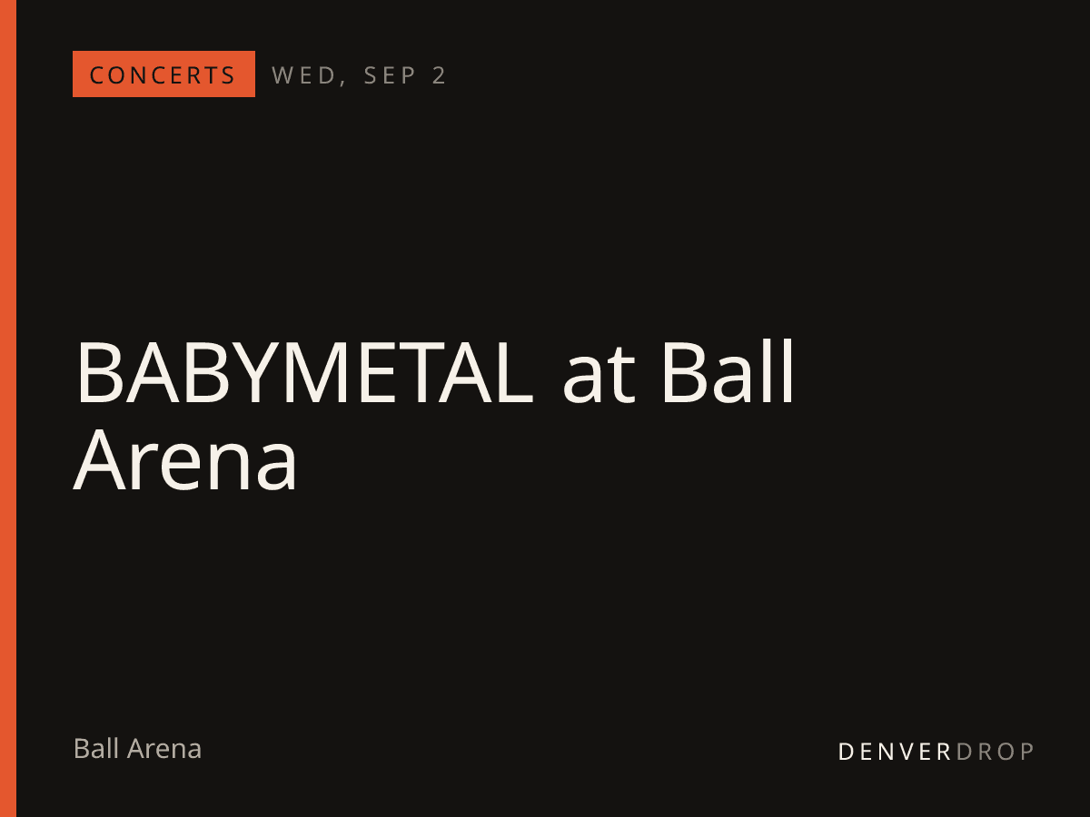 BABYMETAL at Ball Arena at Ball Arena