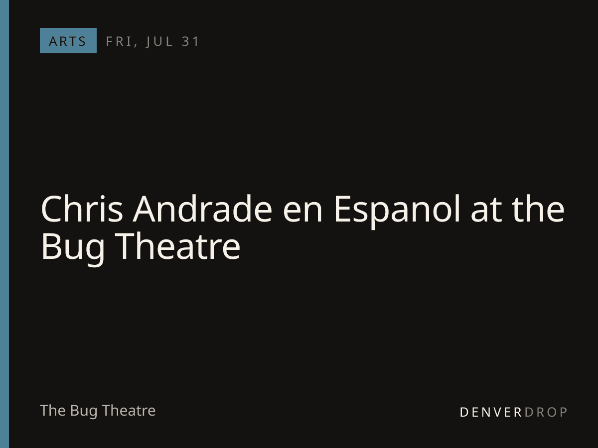 Chris Andrade en Espanol at the Bug Theatre at The Bug Theatre