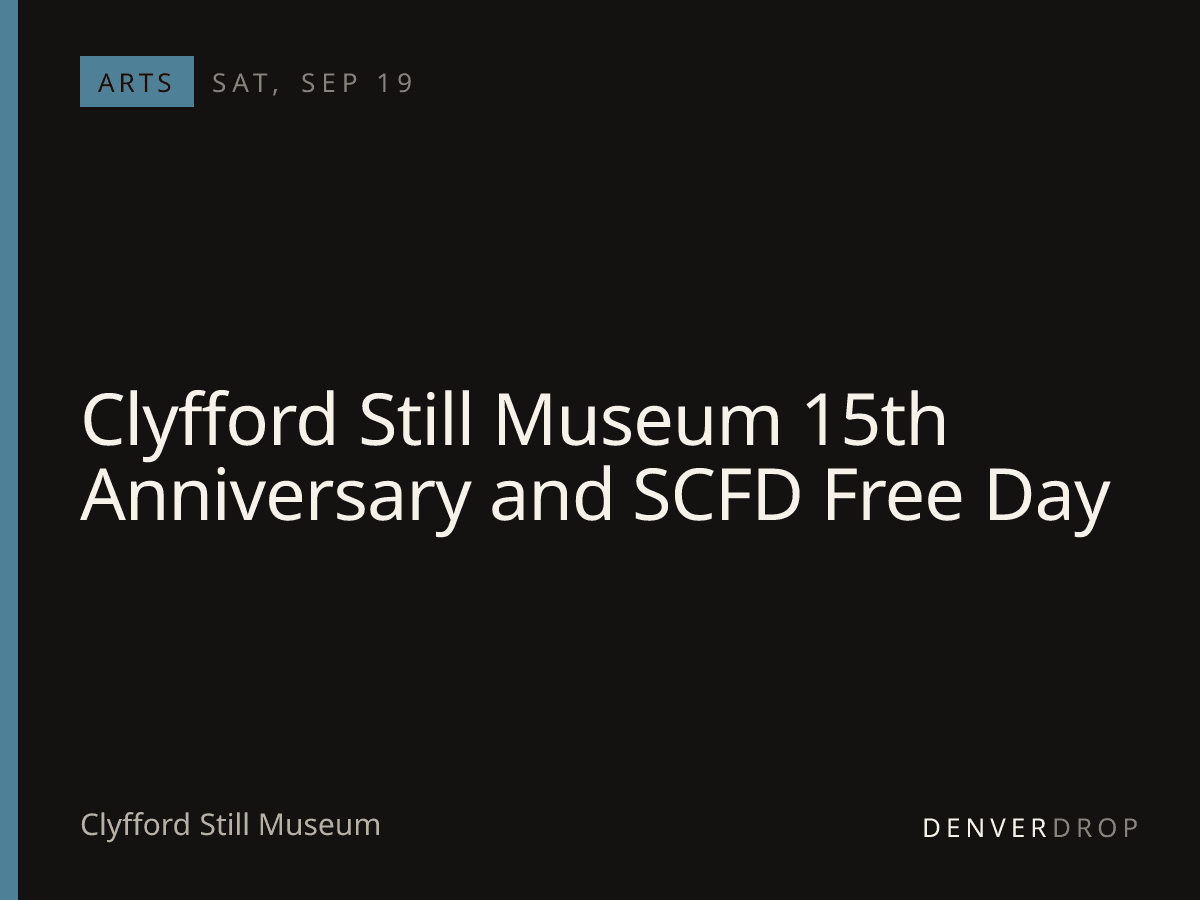 Clyfford Still Museum 15th Anniversary and SCFD Free Day at Clyfford Still Museum
