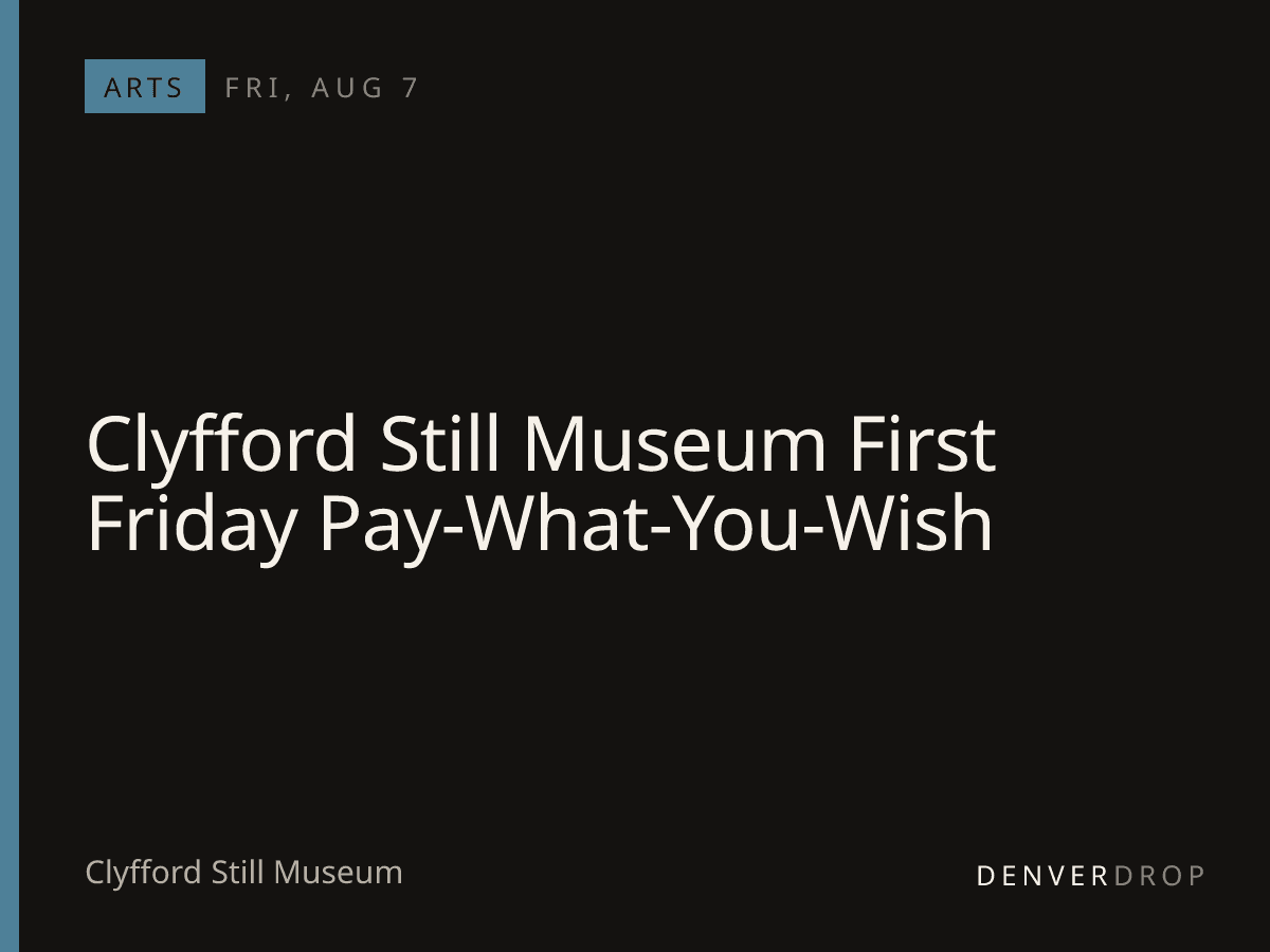 Clyfford Still Museum First Friday Pay-What-You-Wish at Clyfford Still Museum
