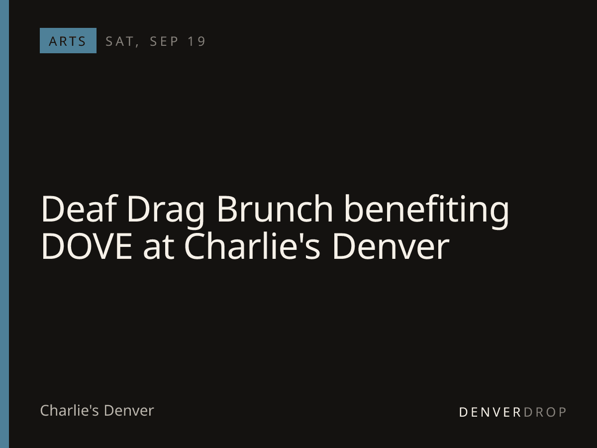 Deaf Drag Brunch benefiting DOVE at Charlie's Denver at Charlie's Denver