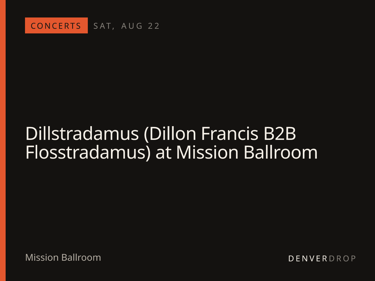 Dillstradamus (Dillon Francis B2B Flosstradamus) at Mission Ballroom at Mission Ballroom