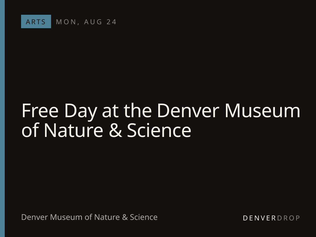 Free Day at the Denver Museum of Nature & Science at Denver Museum of Nature & Science