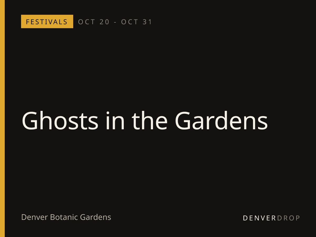 Ghosts in the Gardens at Denver Botanic Gardens