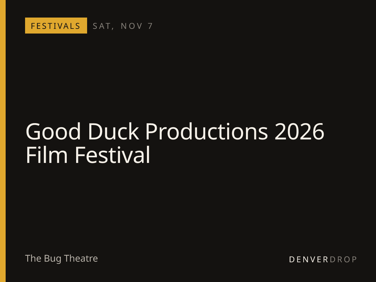 Good Duck Productions 2026 Film Festival at The Bug Theatre