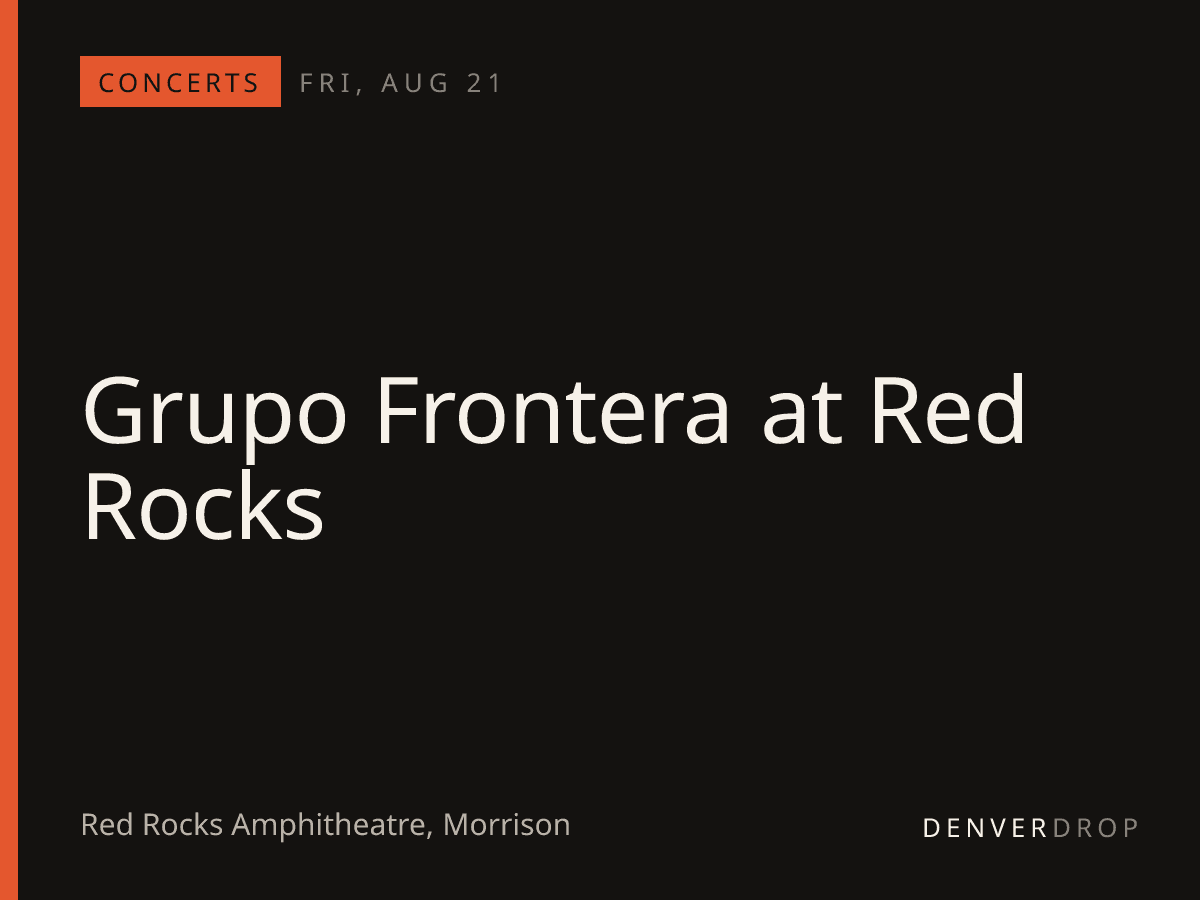 Grupo Frontera at Red Rocks at Red Rocks Amphitheatre