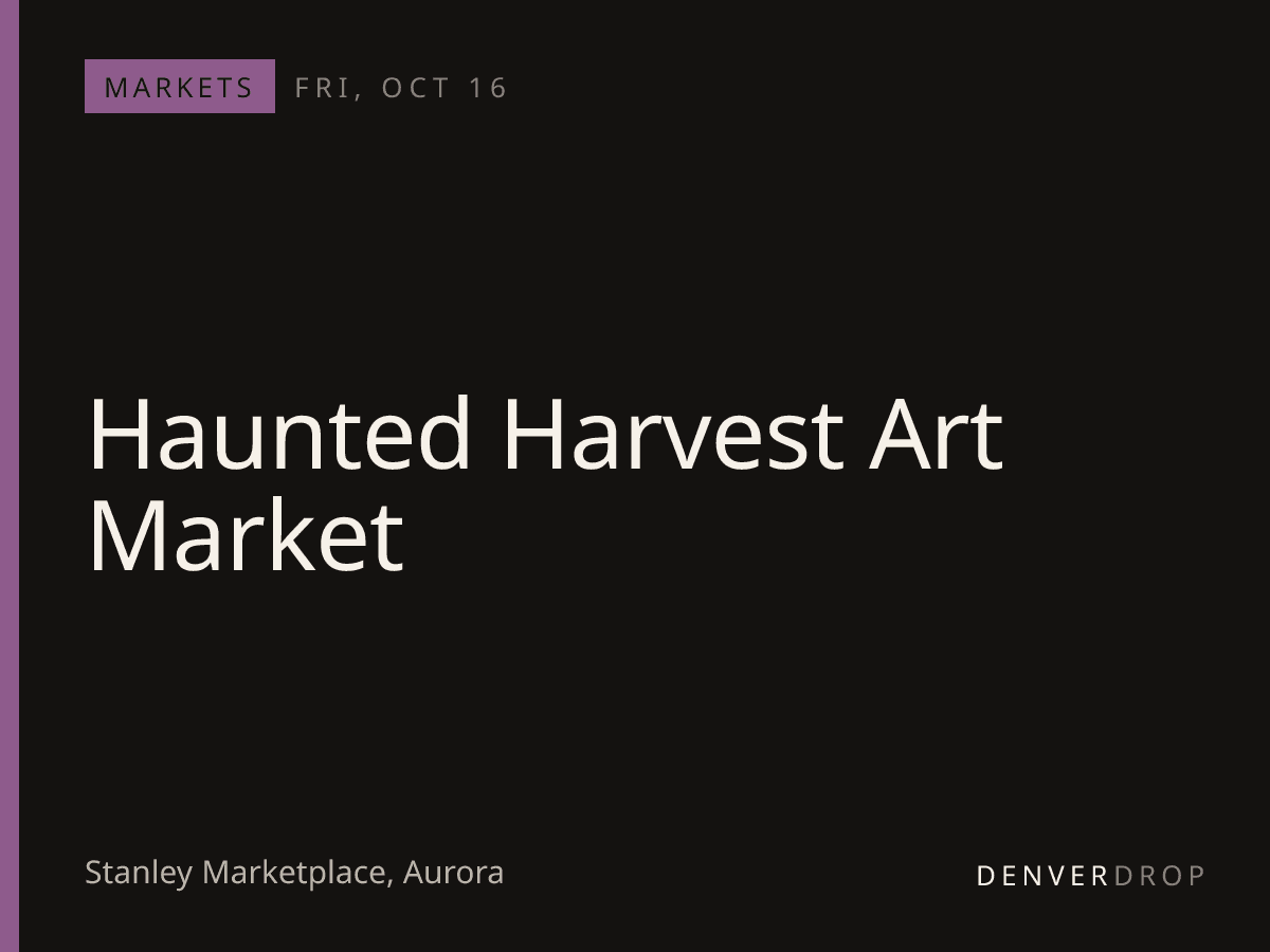 Haunted Harvest Art Market at Stanley Marketplace