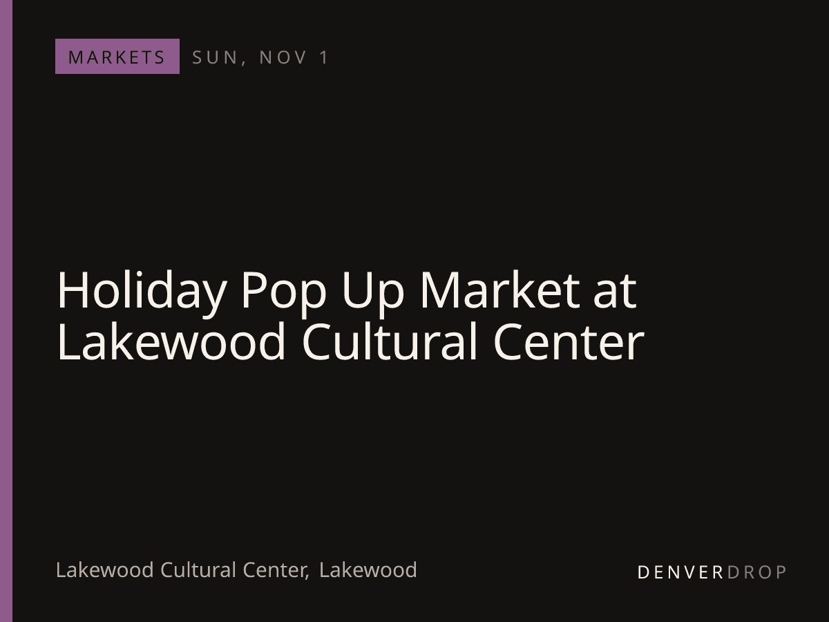 Holiday Pop Up Market at Lakewood Cultural Center at Lakewood Cultural Center