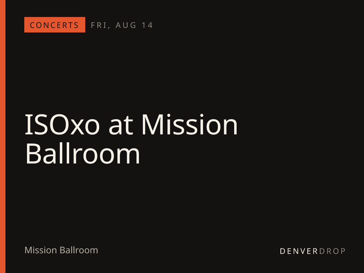 ISOxo at Mission Ballroom