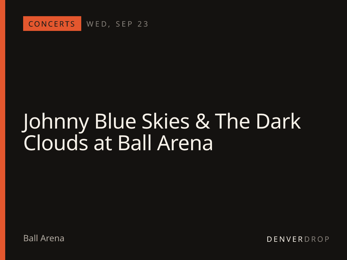 Johnny Blue Skies & The Dark Clouds at Ball Arena at Ball Arena