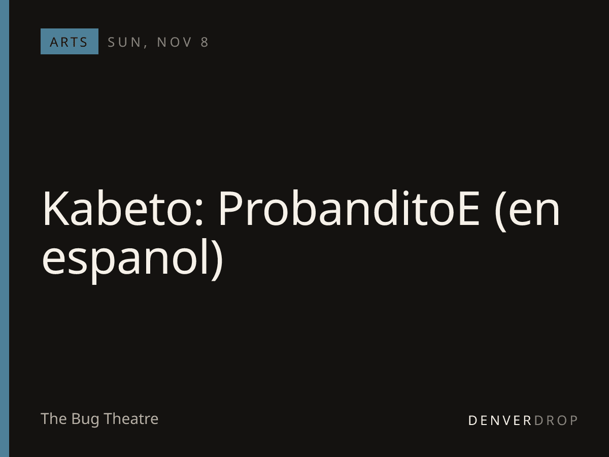 Kabeto: ProbanditoE (en espanol) at The Bug Theatre