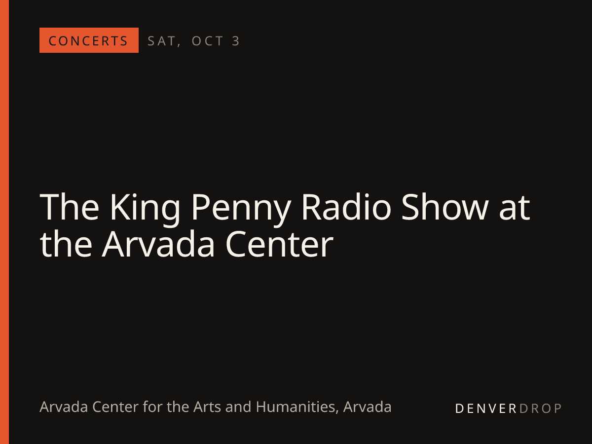 The King Penny Radio Show at the Arvada Center at Arvada Center for the Arts and Humanities