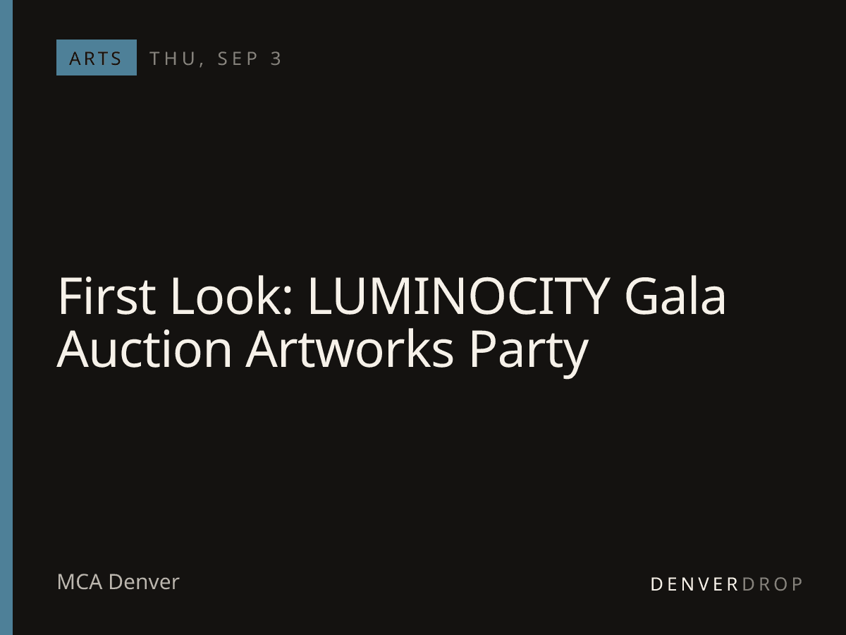 First Look: LUMINOCITY Gala Auction Artworks Party at MCA Denver