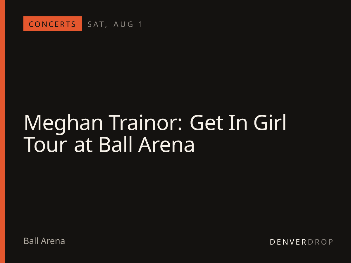 Meghan Trainor: Get In Girl Tour at Ball Arena at Ball Arena