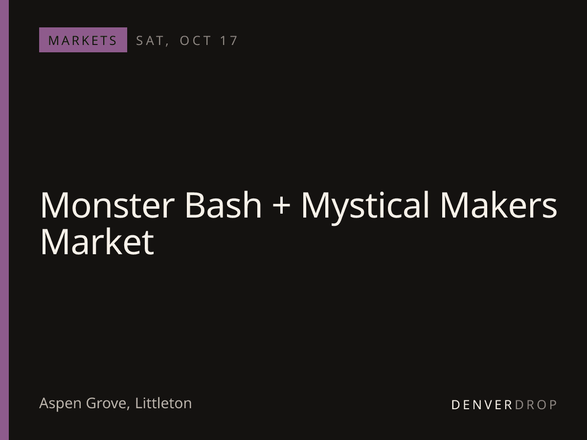 Monster Bash + Mystical Makers Market at Aspen Grove