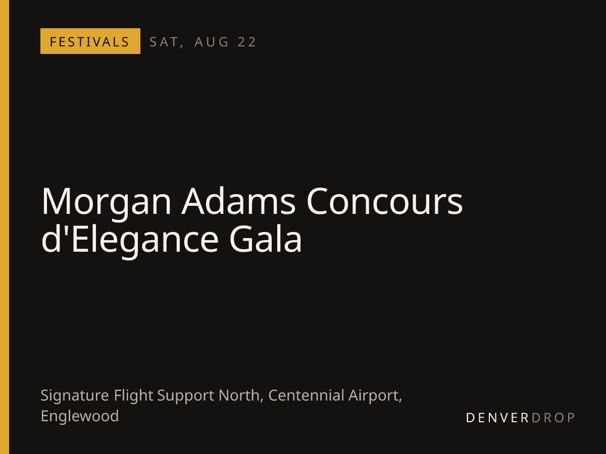 Morgan Adams Concours d'Elegance Gala at Signature Flight Support North, Centennial Airport