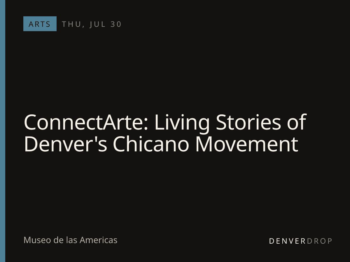 ConnectArte: Living Stories of Denver's Chicano Movement at Museo de las Americas