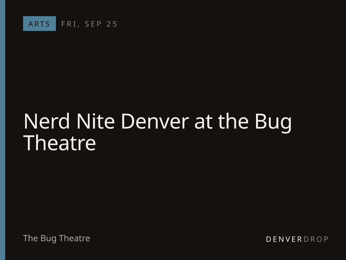 Nerd Nite Denver at the Bug Theatre at The Bug Theatre