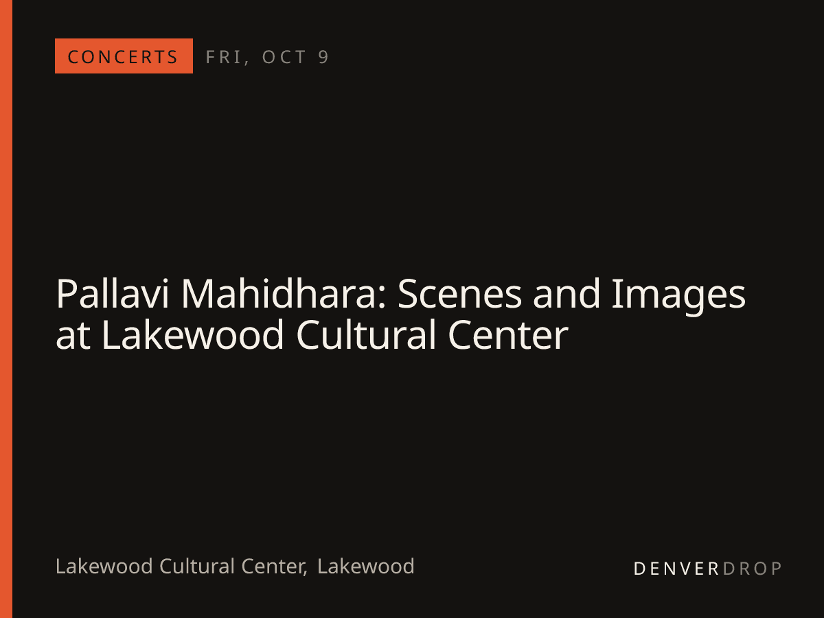 Pallavi Mahidhara: Scenes and Images at Lakewood Cultural Center at Lakewood Cultural Center