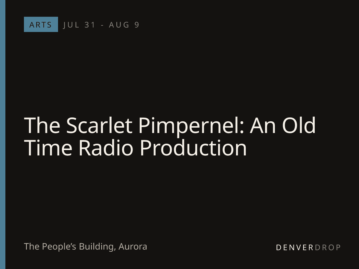 The Scarlet Pimpernel: An Old Time Radio Production at The People’s Building