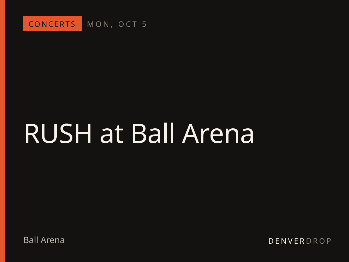 RUSH at Ball Arena at Ball Arena