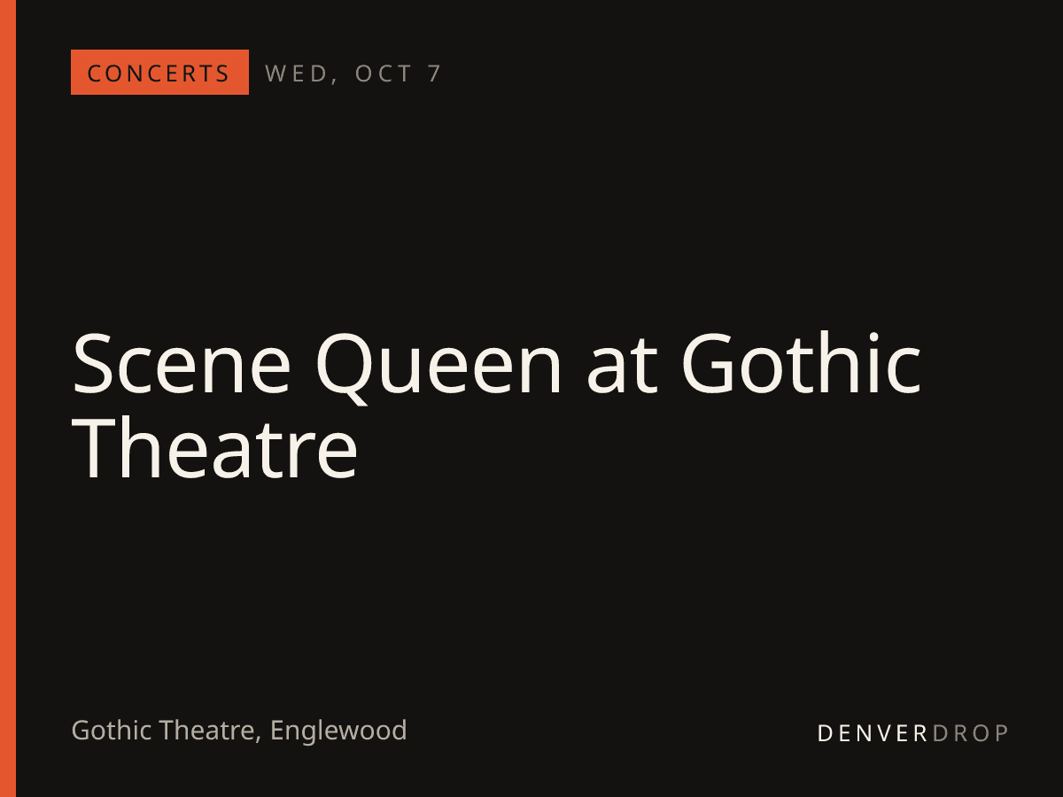 Scene Queen at Gothic Theatre at Gothic Theatre
