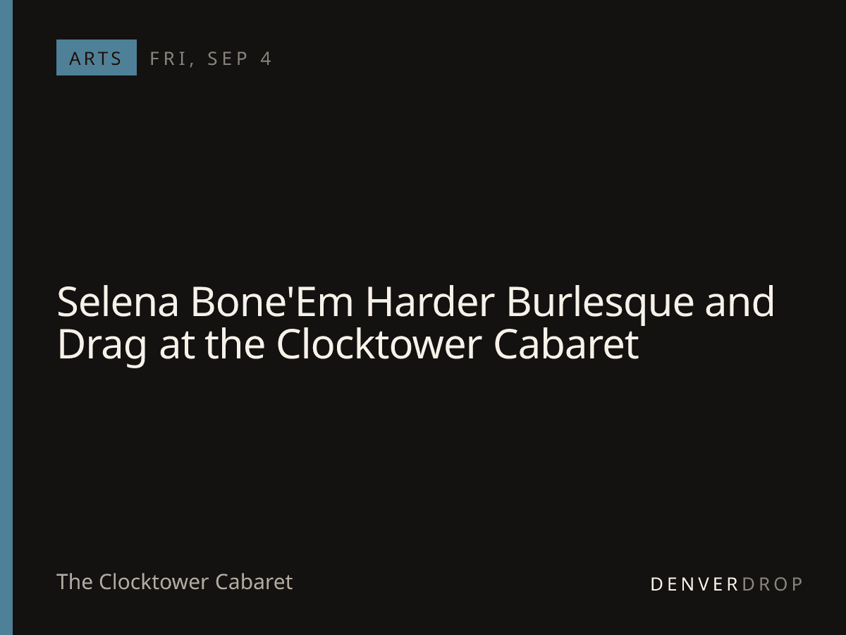 Selena Bone'Em Harder Burlesque and Drag at the Clocktower Cabaret at The Clocktower Cabaret