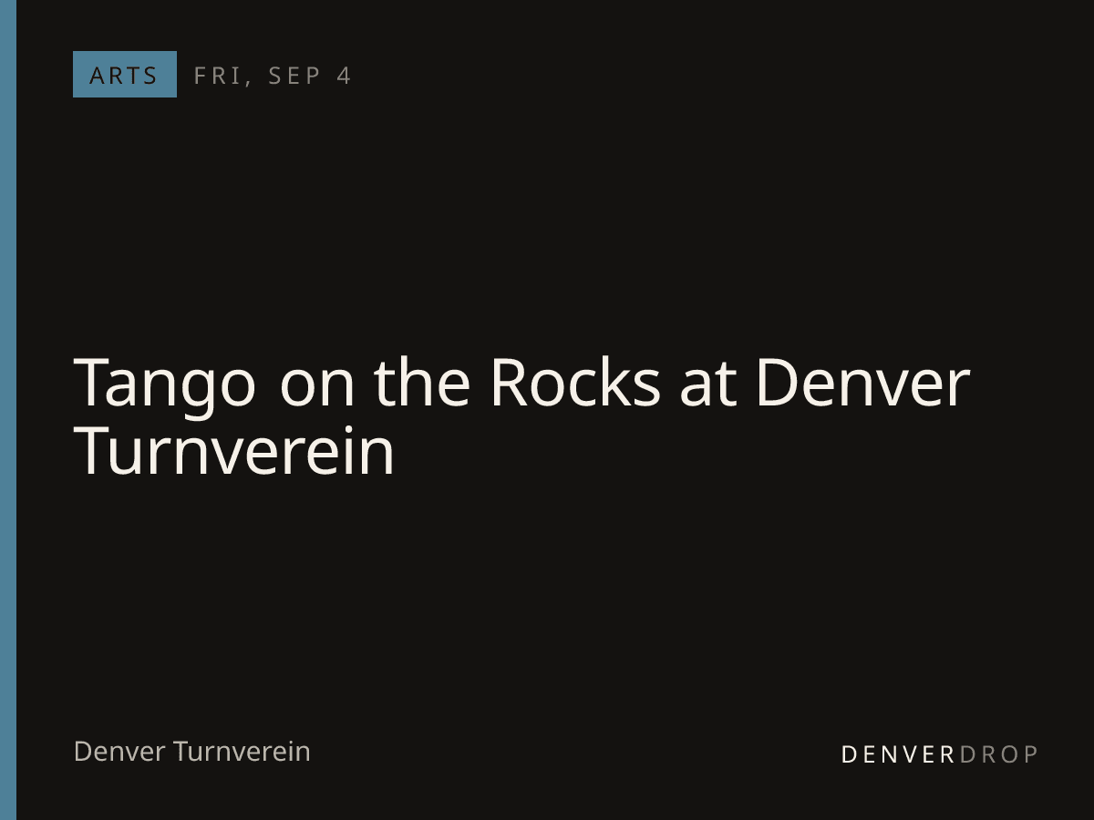 Tango on the Rocks at Denver Turnverein