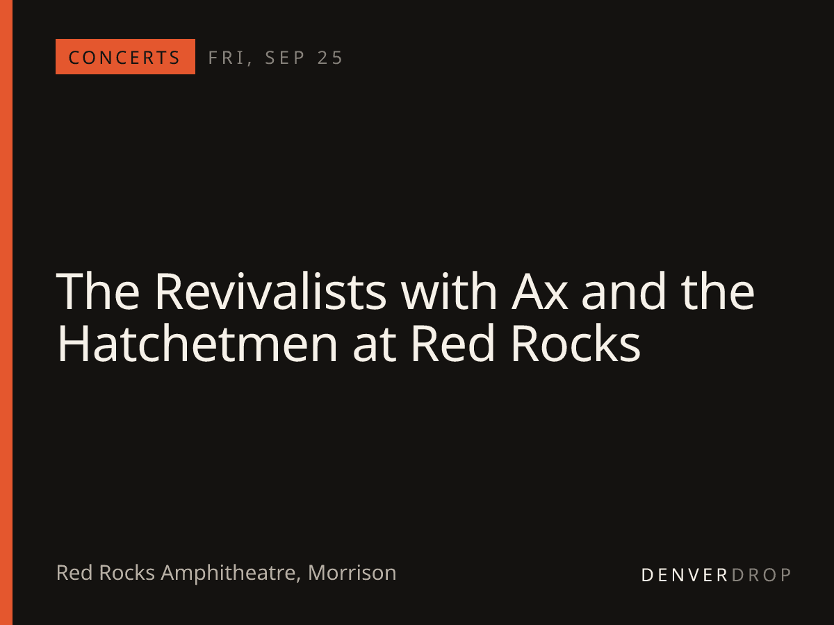 The Revivalists with Ax and the Hatchetmen at Red Rocks at Red Rocks Amphitheatre