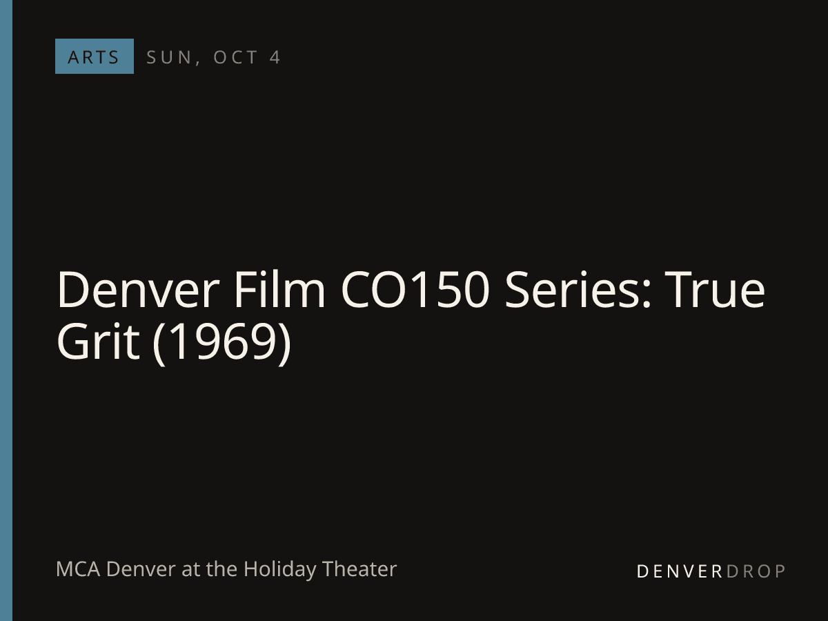 Denver Film CO150 Series: True Grit (1969) at MCA Denver at the Holiday Theater