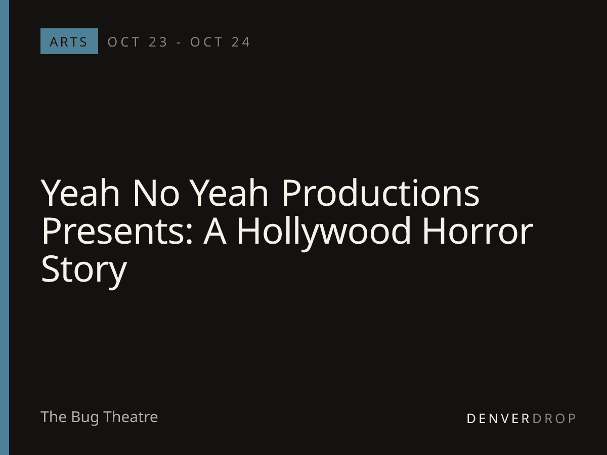 Yeah No Yeah Productions Presents: A Hollywood Horror Story at The Bug Theatre