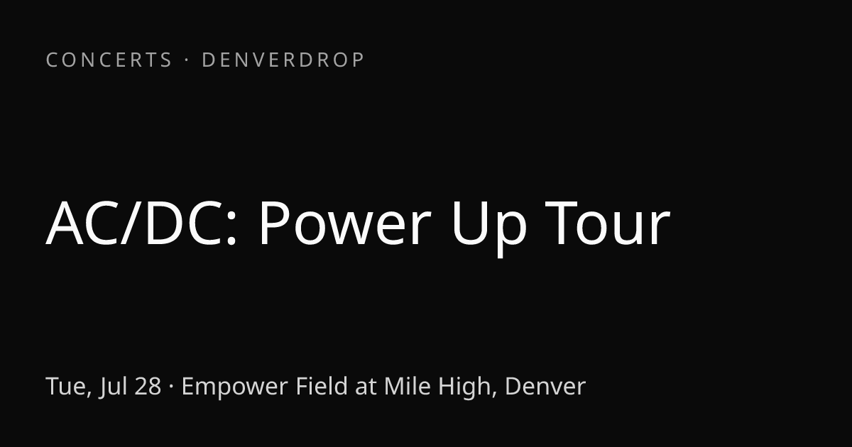AC/DC: Power Up Tour | Tue, Jul 28 · DenverDrop